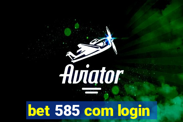 bet 585 com login
